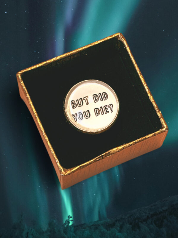 But Did You Die?